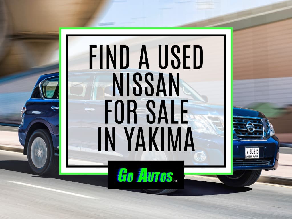 Find a Used Nissan for Sale in Yakima, WA