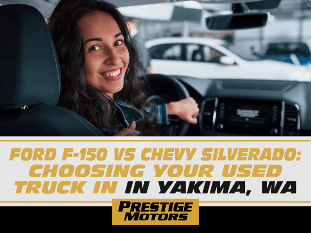 Ford F-150 vs Chevy Silverado: Choosing Your Used Truck in Yakima, WA