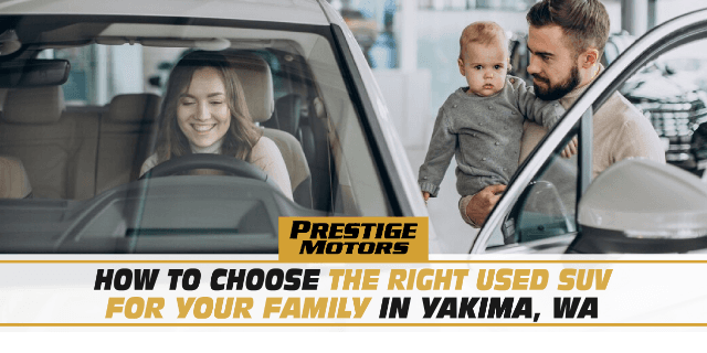 How to Choose the Right Used SUV for Your Family in Yakima, WA